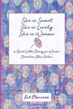 portada She is Woman: A Quiet Little Diary for Women (Dandelion Blue) (en Inglés)