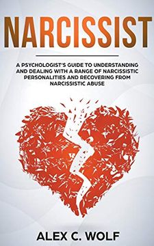 portada Narcissist: A Psychologist's Guide to Understanding and Dealing With a Range of Narcissistic Personalities and Recovering From Narcissistic Abuse (en Inglés)