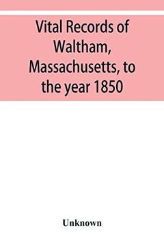 portada Vital Records of Waltham; Massachusetts; To the Year 1850 (en Inglés)