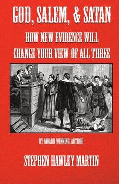 portada God, Salem, & Satan: How New Evidence Will Change Your View of All Three (en Inglés)