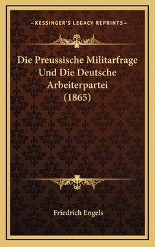 portada Die Preussische Militarfrage Und Die Deutsche Arbeiterpartei (1865) (en Alemán)
