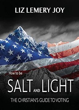 portada How to Be Salt and Light: The Christian's Guide to Voting