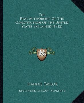 portada the real authorship of the constitution of the united states explained (1912) (en Inglés)