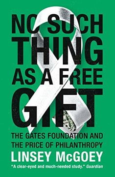 portada No Such Thing as a Free Gift: The Gates Foundation and the Price of Philanthropy 