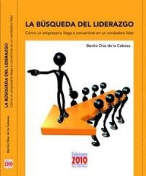 portada La BaâºSqueda del Liderazgo: Caâ³Mo un Empresario Llega a Convertirse en un Autaâ©Ntico Laâ­Der (in Spanish)