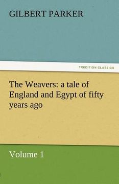 portada the weavers: a tale of england and egypt of fifty years ago - volume 1