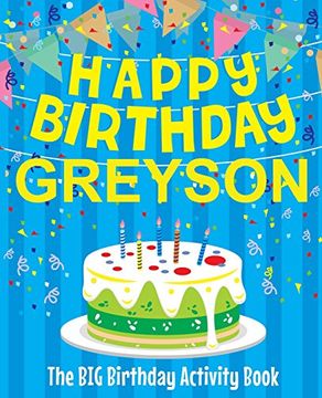 portada Happy Birthday Greyson - the big Birthday Activity Book: (Personalized Children's Activity Book) (in English)