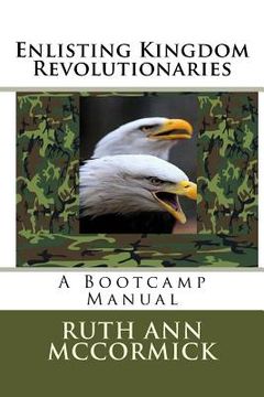 portada Enlisting Kingdom Revolutionaries: A Bootcamp Manual (en Inglés)