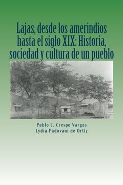 portada Lajas, Desde los Amerindios Hasta el Siglo Xix: Historia, Sociedad y Cultura de un Pueblo: Volume 1 (Historia y Sociedad de Lajas) (in Spanish)