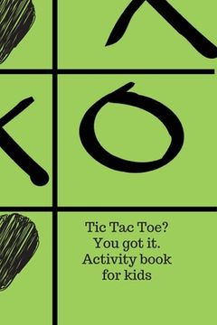 portada Tic Tac Toe? You got it. Activity book for kids.