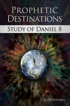portada Prophetic Destinations: Study of Daniel 8 (en Inglés)