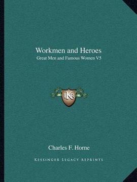 portada workmen and heroes: great men and famous women v5 (en Inglés)