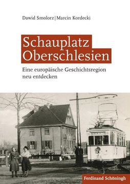 portada Schauplatz Oberschlesien: Eine Europäische Geschichtsregion Neu Entdecken (en Alemán)