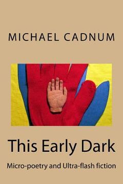 portada This Early Dark: Micro-Poetry and Ultra-Flash Fiction (en Inglés)