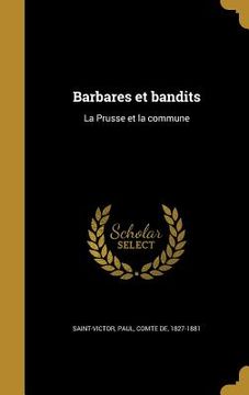 portada Barbares et bandits: La Prusse et la commune (en Francés)