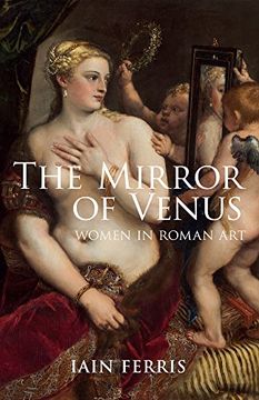 portada The Mirror of Venus: Women in Roman Art (en Inglés)