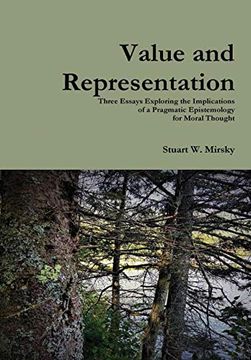 portada Value and Representation: Three Essays Exploring the Implications of a Pragmatic Epistemology for Moral Thought 