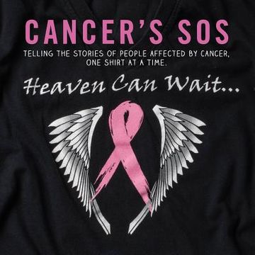 portada Cancer's SOS Volume 1: Telling The Stories Of People Affected By Cancer, One Shirt At A Time. (en Inglés)
