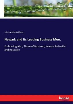 portada Newark and Its Leading Business Men,: Embracing Also, Those of Harrison, Kearny, Belleville and Roseville (in English)