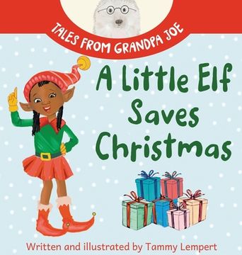 portada A Little Elf Saves Christmas: A Children's Gift Book About Determination And Magic (en Inglés)