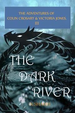 portada The Dark River: The Adventures of Colin Crosart & Victoria Jones III (en Inglés)