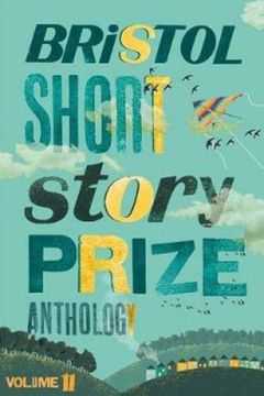 portada Bristol Short Story Prize Anthology Volume 11 