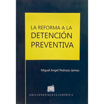 portada LA REFORMA A LA DETENCIÓN PREVENTIVA (in Spanish)