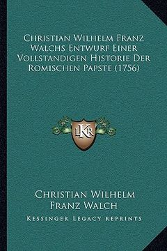 portada christian wilhelm franz walchs entwurf einer vollstandigen historie der romischen papste (1756) (in English)