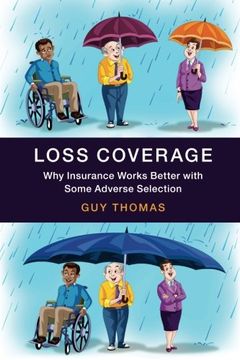 portada Loss Coverage: Why Insurance Works Better With Some Adverse Selection (en Inglés)