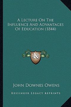 portada a lecture on the influence and advantages of education (1844) (en Inglés)