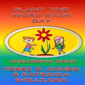 portada Plant The Word Each Day: Foster Parents Planting Seed Into Their Toddlers (en Inglés)