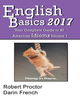 portada English Basics 2017: Your Complete Guide to 80 American Idioms (en Inglés)