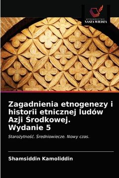 portada Zagadnienia etnogenezy i historii etnicznej ludów Azji Środkowej. Wydanie 5 (in Polaco)