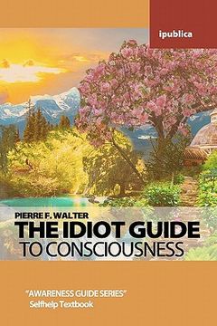 portada the idiot guide to consciousness (en Inglés)