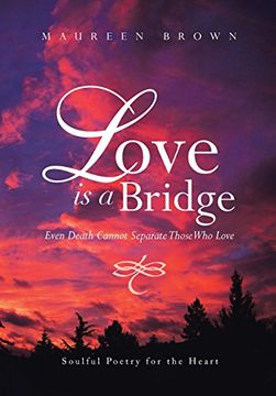 portada Love Is a Bridge: Even Death Cannot Keep Loving Hearts Apart