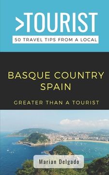 portada Greater Than a Tourist- The Basque Country Spain: 50 Travel Tips from a Local (en Inglés)