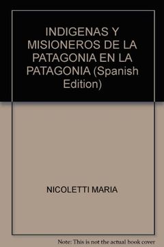 portada Indigenas y Misioneros en la Patagonia Ed. Continente