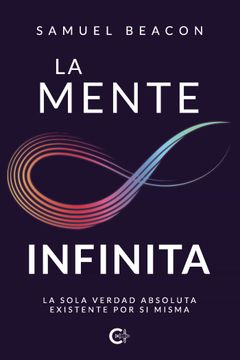 portada La Mente Infinita: La Sola Verdad Absoluta Existente por si Misma (Caligrama)