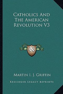 portada catholics and the american revolution v3 (en Inglés)