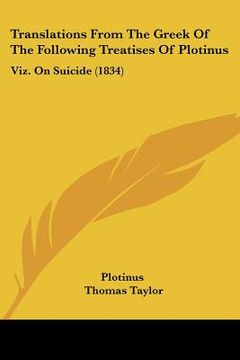 portada translations from the greek of the following treatises of plotinus: viz. on suicide (1834) (en Inglés)