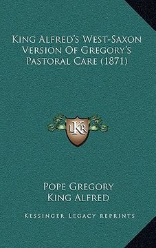 portada king alfred's west-saxon version of gregory's pastoral care (1871) (en Inglés)