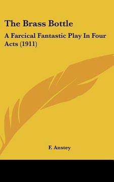 portada the brass bottle: a farcical fantastic play in four acts (1911) (en Inglés)