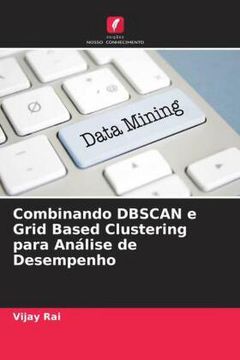 portada Combinando Dbscan e Grid Based Clustering Para Análise de Desempenho (en Portugués)