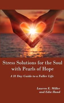 portada Stress Solutions for the Soul with Pearls of Hope: A 31 Day Guide to a Fuller Life (en Inglés)