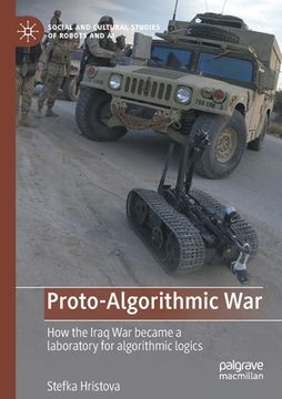portada Proto-Algorithmic War: How the Iraq War Became a Laboratory for Algorithmic Logics (in English)