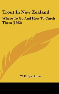 portada trout in new zealand: where to go and how to catch them (1892) (en Inglés)