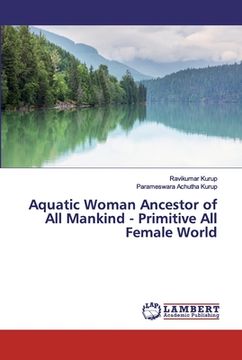 portada Aquatic Woman Ancestor of All Mankind - Primitive All Female World (en Inglés)