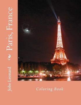 portada Paris, France Coloring Book: Color Your Way Through the Streets of Historic Paris, France