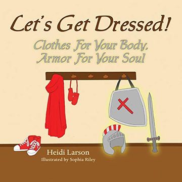 portada Let's get Dressed! Clothes for Your Body, Armor for Your Soul (en Inglés)