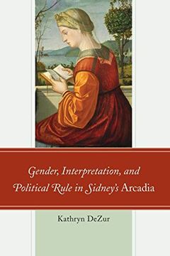 portada Gender, Interpretation, and Political Rule in Sidney's Arcadia (en Inglés)